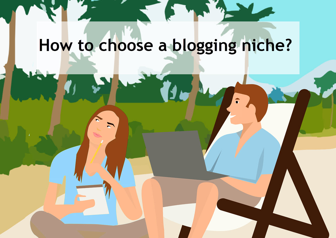 How to choose a blogging niche?  Actionable easy methods explained