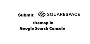 Submit Squarespace sitemap in Google Search Console